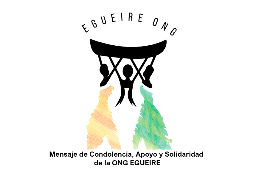 Mensaje de Condolencia, Apoyo y Solidaridad de la ONG EGUEIRE